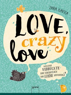 cover image of Love, crazy love. Welcher Verrückte hat eigentlich die Liebe erfunden?